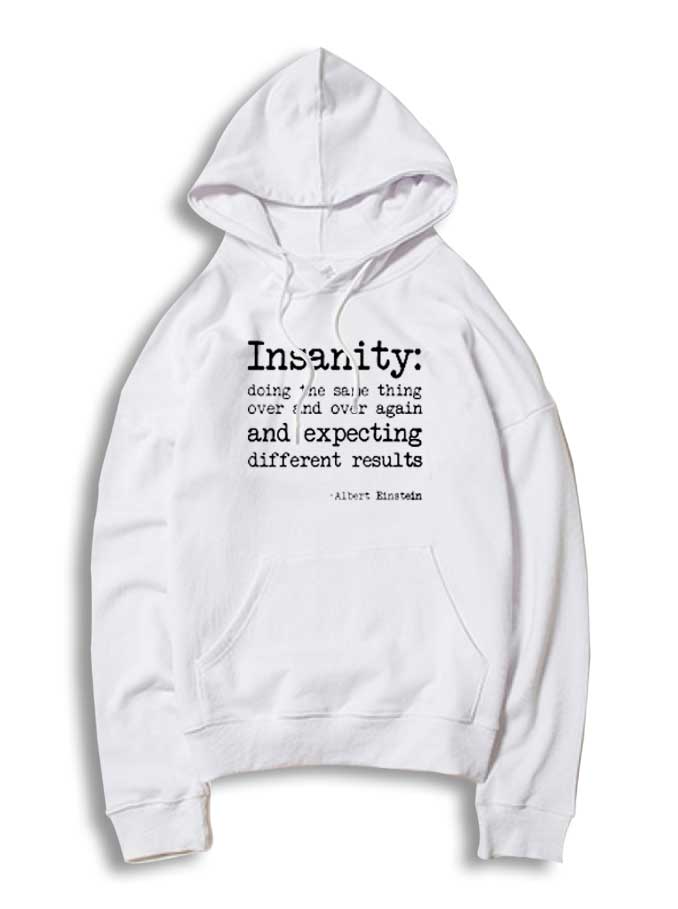 Albert Einstein Insanity Doing Same Thing Again Hoodie