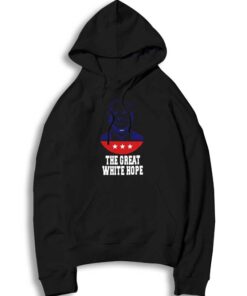 America The Great White Hope Election Hoodie