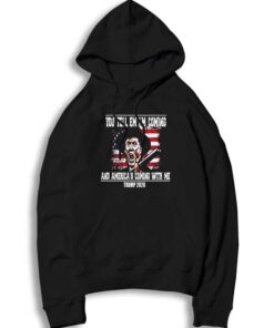 America's Coming With Me Donald Trump 2020 Hoodie