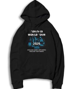 Covid 19 World Tour China Asia Europe America Hoodie