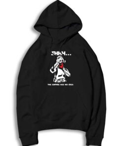 Deadpool Shhh The Empire Has No Idea Hoodie