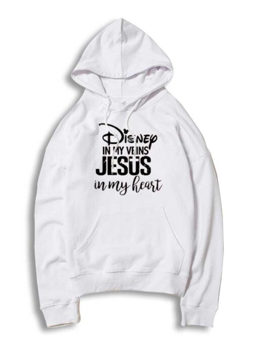 Disney In My Veins Jesus In My Heart Quote Hoodie