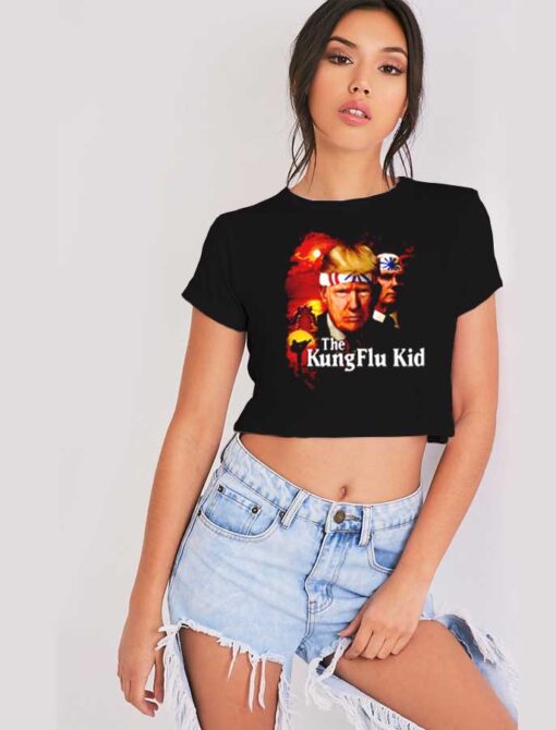 Donald Trump The Kung Flu Kid Covid-19 Crop Top Shirt