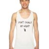 Don't Drake My Heart Quote Tank Top