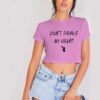 Don't Drake My Heart Quote Crop Top Shirt