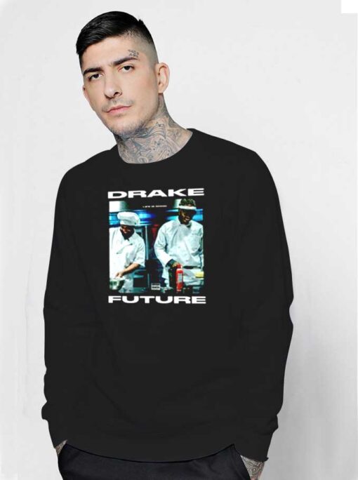 Drake Future Life Is Good Cooking Rapper Sweatshirt