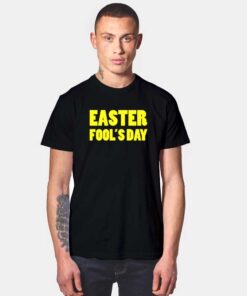 Easter Fools Day Quote Logo T Shirt