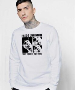 Fredo Unhinged Text Fredo To 88022 Sweatshirt