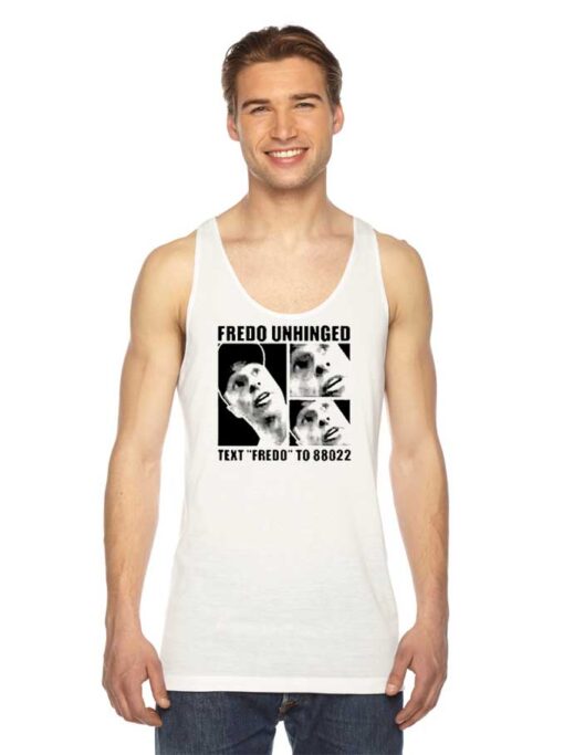 Fredo Unhinged Text Fredo To 88022 Tank Top