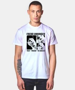 Fredo Unhinged Text Fredo To 88022 T Shirt