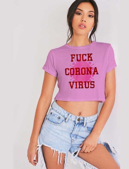 Fuck Corona Virus Danger Quote 2020 Crop Top Shirt