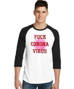 Fuck Corona Virus Danger Quote 2020 Raglan Tee