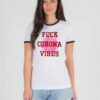 Fuck Corona Virus Danger Quote 2020 Ringer Tee