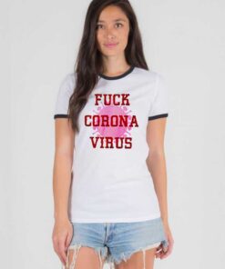 Fuck Corona Virus Danger Quote 2020 Ringer Tee