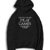 Game Of Throne I Play Games And I Know Things Hoodie