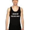 I Drake My Feelings Away Quote Tank Top