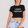 I Drake My Feelings Away Quote Crop Top Shirt