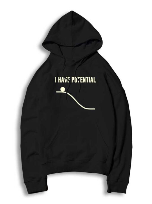 I Have Potential Physics Experiment Science Hoodie