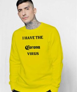 I Have The Corona Virus Pandemic Logo Sweatshirt