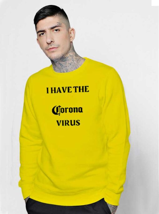 I Have The Corona Virus Pandemic Logo Sweatshirt