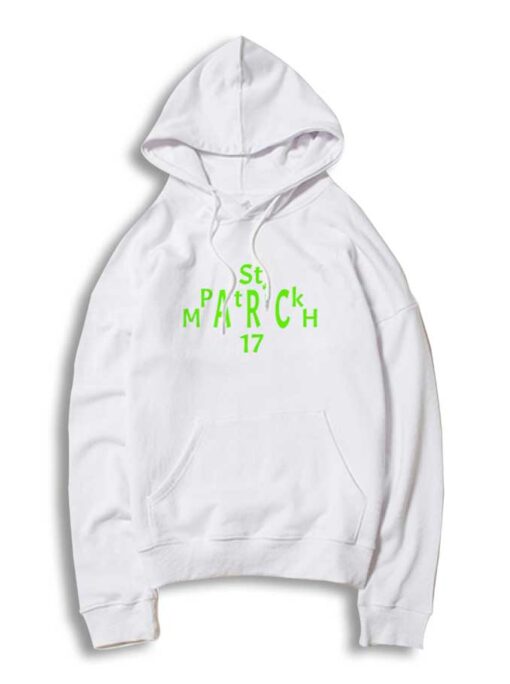 Irish St Patrick Day March 17 Green Quote Hoodie