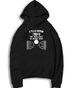 It's A Madness Thing You Wouldn't Understand Hoodie