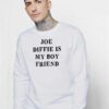Joe Diffie Is My Boy Friend Quote Sweatshirt