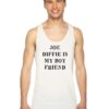 Joe Diffie Is My Boy Friend Quote Tank Top