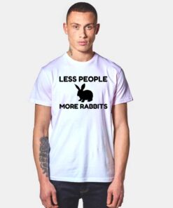 Less People More Rabbits For Easter T Shirt