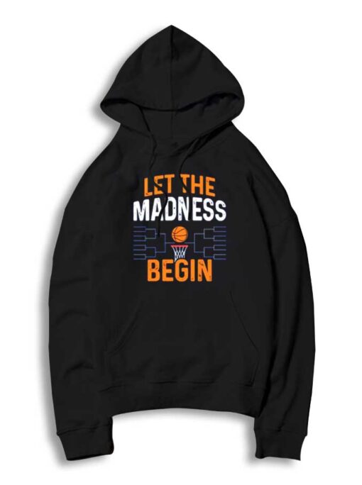 Let The Madness Begin NBA Basketball Hoodie