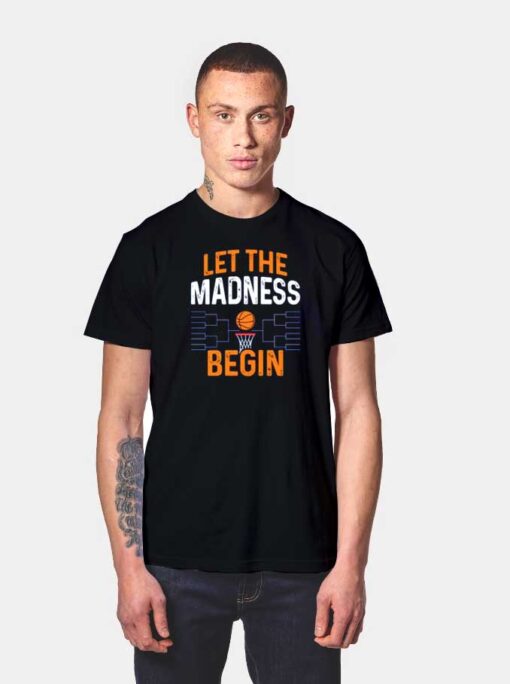 Let The Madness Begin NBA Basketball T Shirt