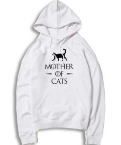 Mother Of Cats From Game Of Throne Hoodie