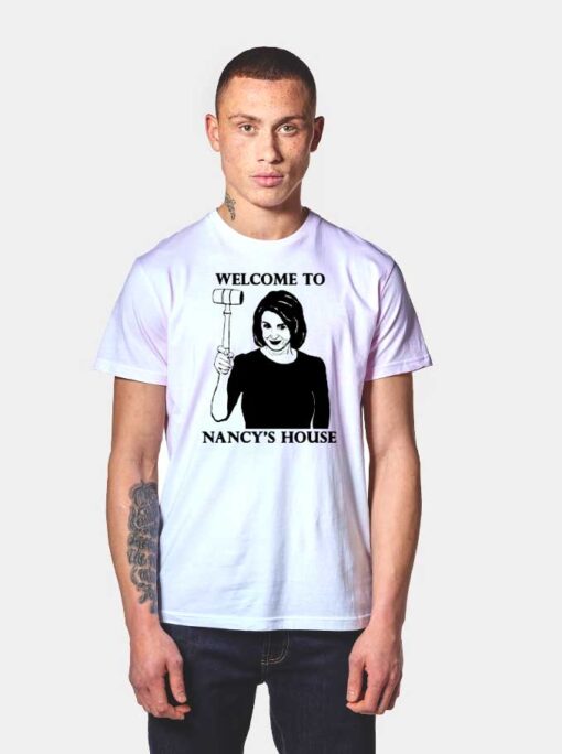 Nancy Pelosi Welcome To Nancy's House T Shirt