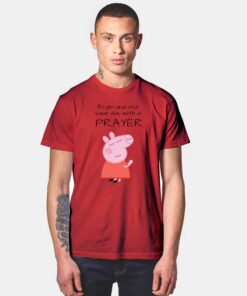 Peppa Pig Begin And End Your Day With A Prayer T Shirt