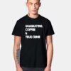 Quarantine Coffee And True Crime Quote T Shirt