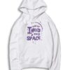 Space UFO I Need My Space Quote Hoodie