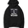 They Call Me The Bracket Wizard March Madness Hoodie