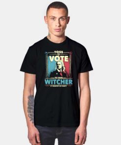 Toss A Vote To Your Witcher Election T Shirt