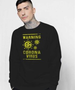 Warning Corona Virus Spreading Pandemic Sweatshirt