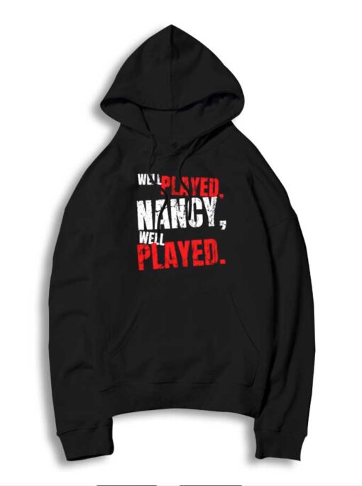 Well Played Nancy Well Played Quote Hoodie