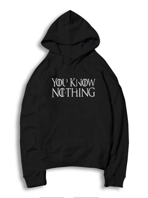You Know Nothing Game Of Thrones Inspired Hoodie