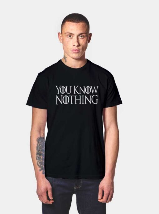 You Know Nothing Game Of Thrones Inspired T Shirt