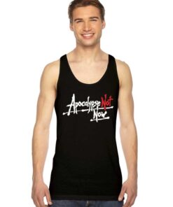 Apocalypse Not Now 2020 Quote Tank Top