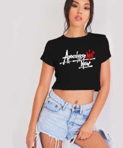 Apocalypse Not Now 2020 Quote Crop Top Shirt