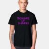 Beware Of Sharks Warning Quote T Shirt