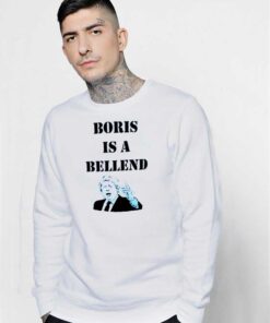 Boris Is A Bellend Boris Johnson Sweatshirt