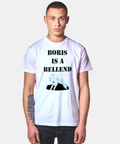 Boris Is A Bellend Boris Johnson T Shirt