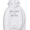 Boris Johnson Is A Pure Fanny Quote Hoodie