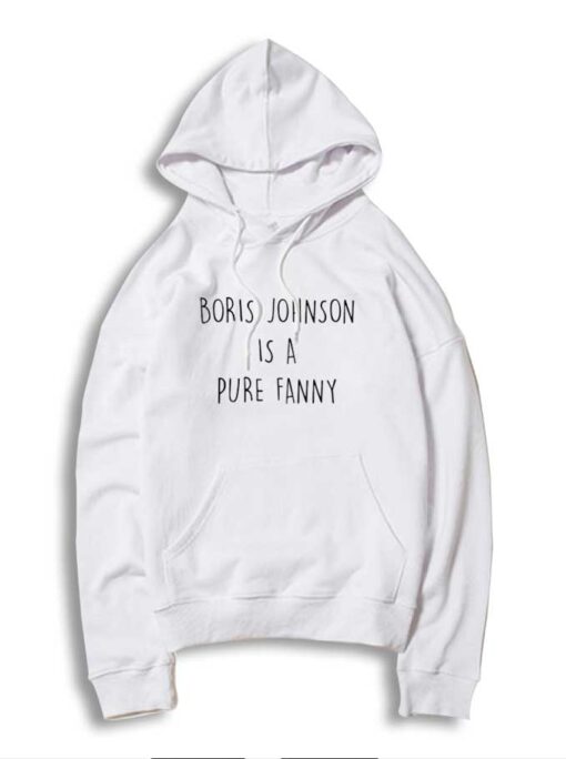 Boris Johnson Is A Pure Fanny Quote Hoodie