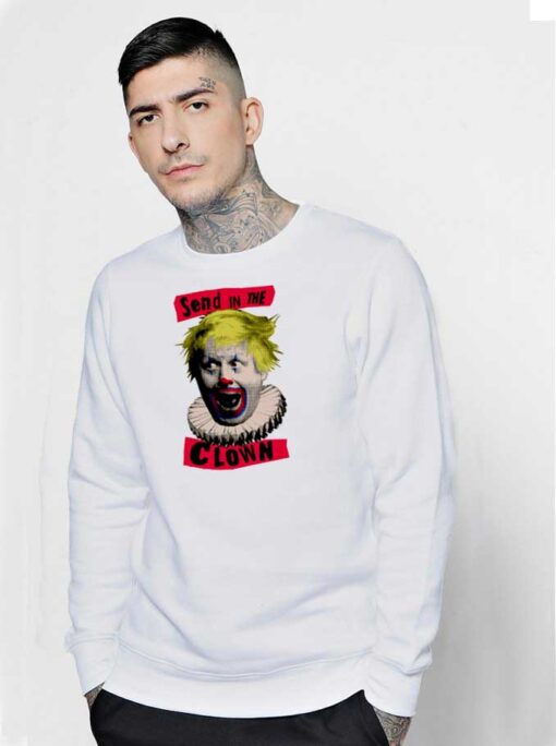 Boris Johnson Send In The Clown Sweatshirt